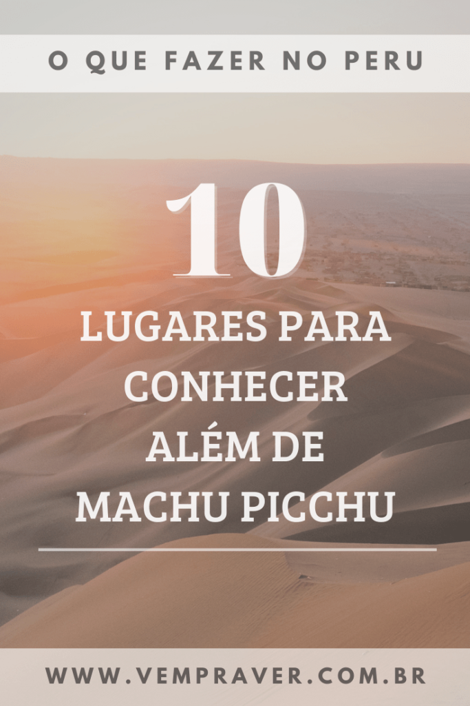 10 lugares para conhecer além de Machu Picchu